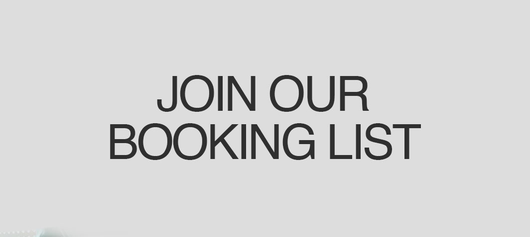 Join Our Booking List Join Our Booking List